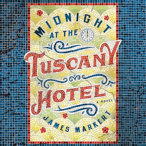 Midnight at the Tuscany Hotel Audiobook By J. H. Markert, James Markert cover art