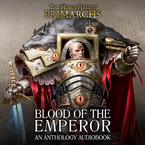 Blood of the Emperor Audiobook By Graham McNeill, Nick Kyme, David Guymer, Andy Clark, Mike Brooks, Chris Wraight cover art