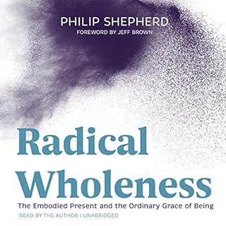 Radical Wholeness Audiolibro Por Philip Shepherd, Jeff Brown, Grover Gardner arte de portada