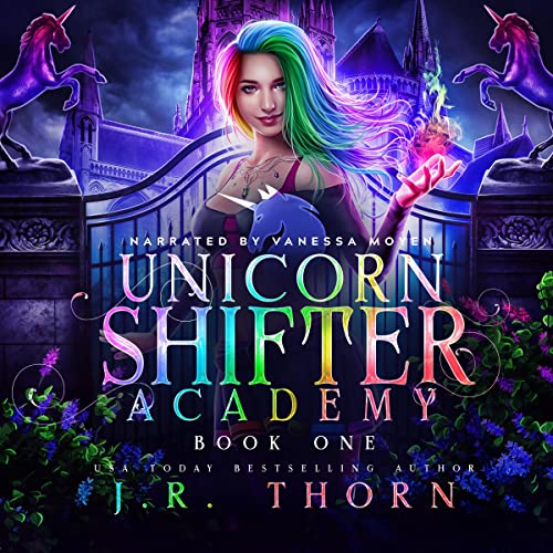 Unicorn Shifter Academy Audiobook By J.R. Thorn cover art