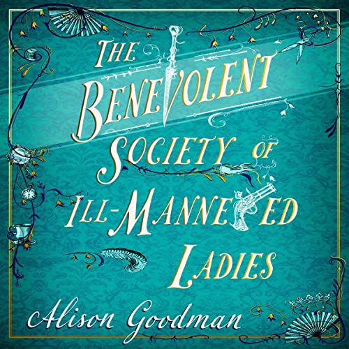 The Benevolent Society of Ill-Mannered Ladies Audiobook By Alison Goodman cover art