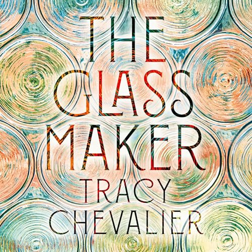 The Glassmaker Audiobook By Tracy Chevalier cover art