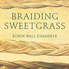 Braiding Sweetgrass Audiolibro Por Robin Wall Kimmerer arte de portada