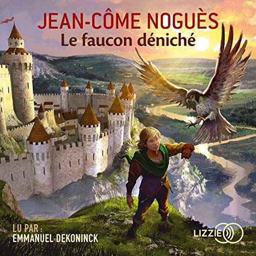 Le Faucon d&eacute;nich&eacute; Audiobook By Jean-C&ocirc;me Nogu&egrave;s cover art