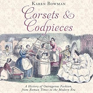 Corsets and Codpieces Audiobook By Karen Bowman cover art