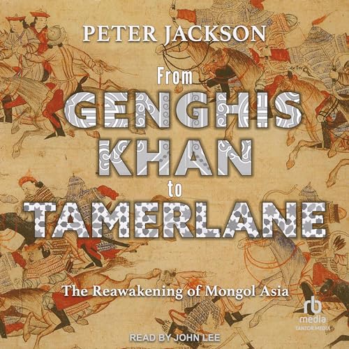 From Genghis Khan to Tamerlane Audiolibro Por Peter Jackson arte de portada