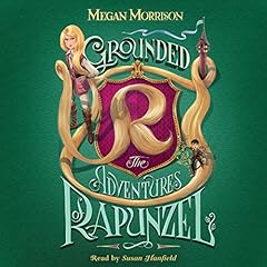 Grounded: The Adventures of Rapunzel Audiolibro Por Megan Morrison arte de portada