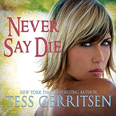 Never Say Die Audiobook By Tess Gerritsen cover art