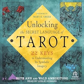 Unlocking the Secret Language of Tarot Audiobook By Wald Amberstone, Ruth Ann Amberstone, Mary K. Greer - foreword cover art