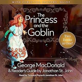 The Princess and the Goblin with A Christian Readers' Guide Audiobook By George MacDonald, Jonathan St. John cover art