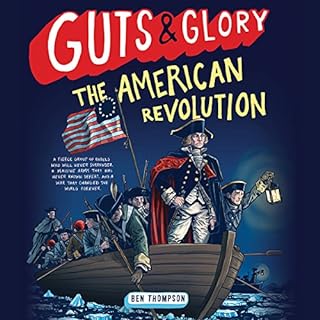 Guts & Glory: The American Revolution Audiobook By Ben Thompson cover art