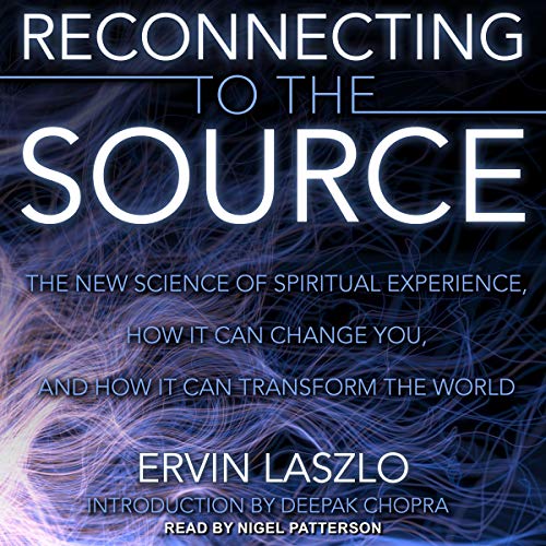 Reconnecting to the Source Audiobook By Ervin Laszlo, Deepak Chopra - introduction cover art