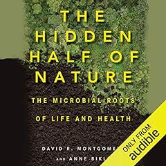 The Hidden Half of Nature Audiolibro Por David R. Montgomery, Anne Bikle arte de portada