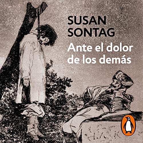 Ante el dolor de los dem&aacute;s [Regarding the Pain of Others] Audiolibro Por Susan Sontag, Aurelio Major - traductor arte 