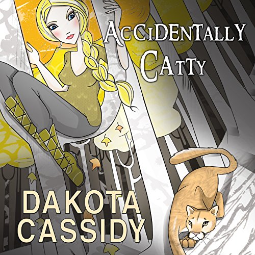 Accidentally Catty Audiobook By Dakota Cassidy cover art