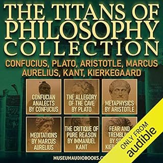 The Titans of Philosophy Collection: Confucius, Plato, Aristotle, Marcus Aurelius, Kant, Kierkegaard Audiolibro Por Confucius