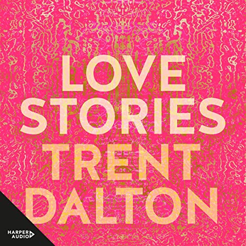 Love Stories Audiolibro Por Trent Dalton arte de portada