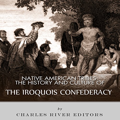 Native American Tribes: The History and Culture of the Iroquois Confederacy Audiolibro Por Charles River Editors arte de port