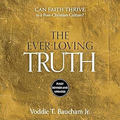 Ever-Loving Truth Audiolibro Por Voddie T. Baucham arte de portada