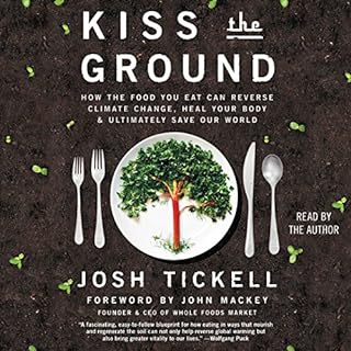 Kiss the Ground Audiolibro Por Josh Tickell, John Mackey - foreword arte de portada