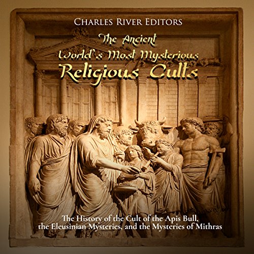 The Ancient World&rsquo;s Most Mysterious Religious Cults Audiolibro Por Charles River Editors arte de portada
