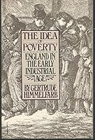 The Idea of Poverty:  England in the Early Industrial Age