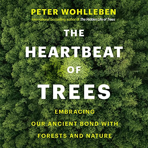 The Heartbeat of Trees Audiolibro Por Peter Wohlleben arte de portada