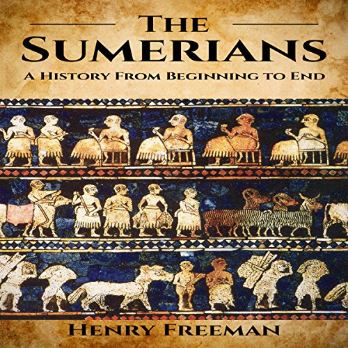 Sumerians: A History from Beginning to End Audiolibro Por Henry Freeman arte de portada