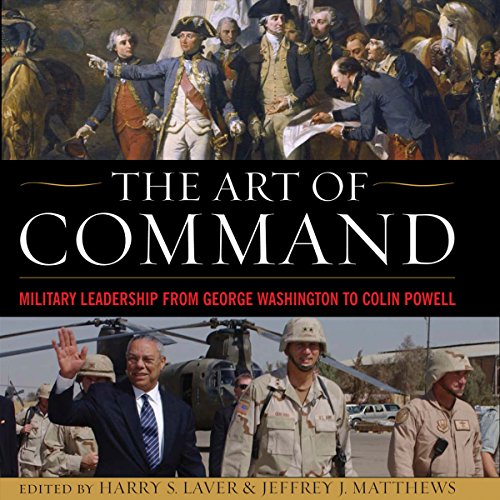 The Art of Command: Military Leadership from George Washington to Colin Powell Audiolibro Por Harry S. Laver, Jefferey J. Mat