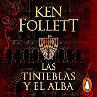 Las tinieblas y el alba [The Evening and the Morning] Audiobook By Ken Follett cover art