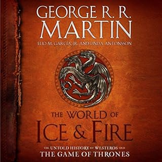 The World of Ice & Fire Audiobook By George R. R. Martin, Elio M. Garcia, Linda Antonsson cover art