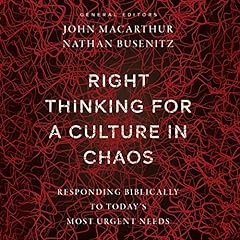 Right Thinking for a Culture in Chaos Audiolibro Por John MacArthur, Nathan Busenitz arte de portada