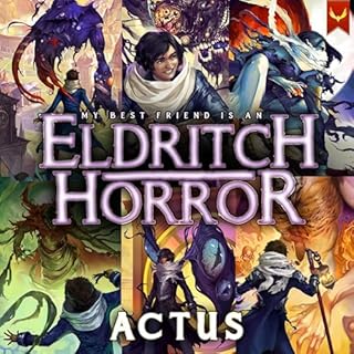 My Best Friend Is an Eldritch Horror: The Complete Series Audiobook By Actus cover art