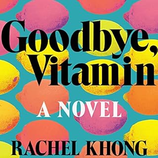 Goodbye, Vitamin Audiobook By Rachel Khong cover art