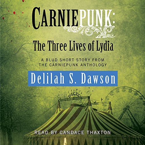 Carniepunk: The Three Lives of Lydia cover art