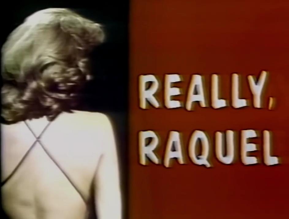 Raquel Welch in Really, Raquel (1974)