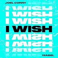 Primary photo for Joel Corry Feat. Mabel: I Wish