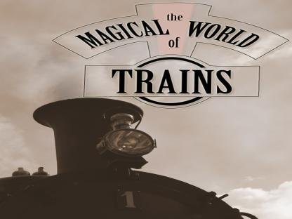 The Magical World of Trains (2008)