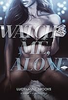 Watch Me, Alone