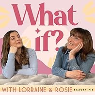 Primary photo for What if? with Lorraine & Rosie