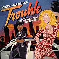 Primary photo for Iggy Azalea Feat. Jennifer Hudson: Trouble