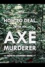 How to Deal with an Axe Murderer (2014)