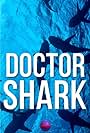 Doctor Shark: The VR Experience (2020)