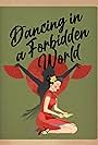 Dancing in A Forbidden World