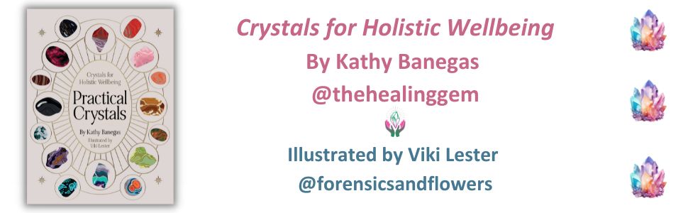 crystals for holistic wellbeing by kathy banegas @thehealinggem illustrated by viki lester