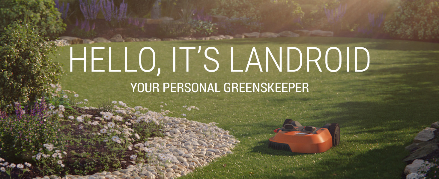 Hello, it's landroid. your personal groundskeeper. 