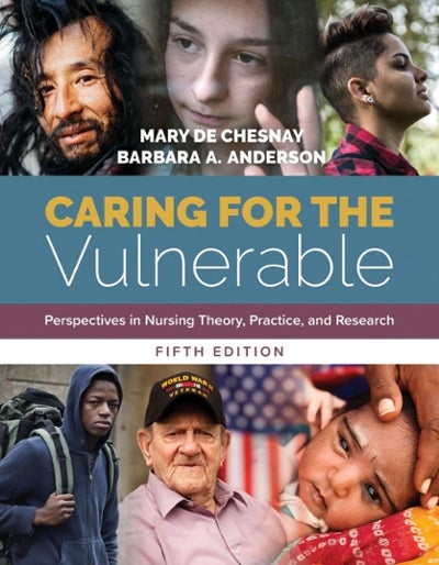 Caring for the Vulnerable: Perspectives in Nursing Theory, Practice, and Research 5th Edition 9781284146882 128414688X