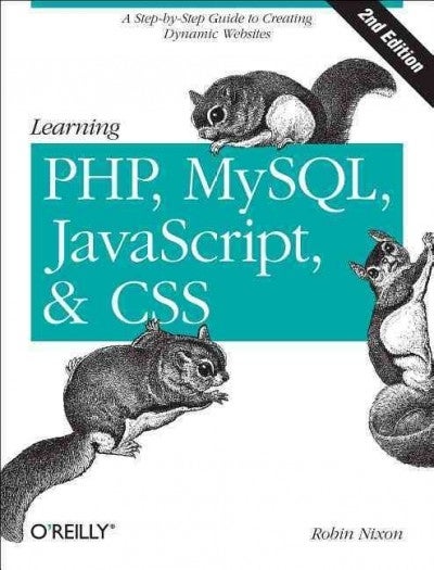 Learning PHP, MySQL, Javascript, and CSS 2nd Edition 9781449319267 1449319262