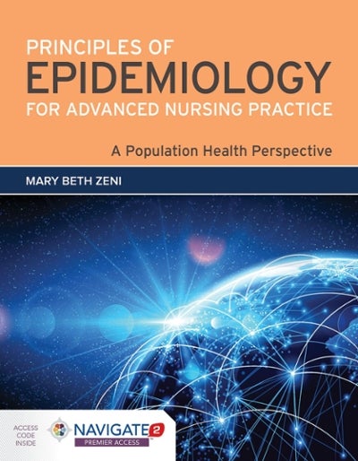 Principles of Epidemiology for Advanced Nursing Practice: A Population Health Perspective 1st Edition 9781284154955 1284154955