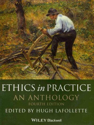 Ethics in Practice 4th Edition 9781118790731 1118790731